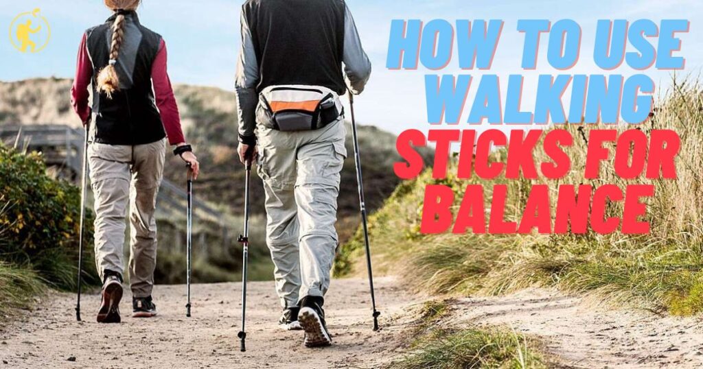 How to Use Walking Sticks For Balance