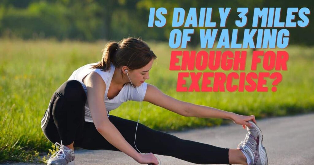 Is Daily 3 Miles of Walking Enough for Exercise?