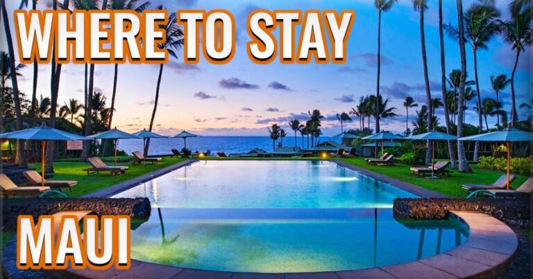 Everything You Should Know About Where to Stay in Maui