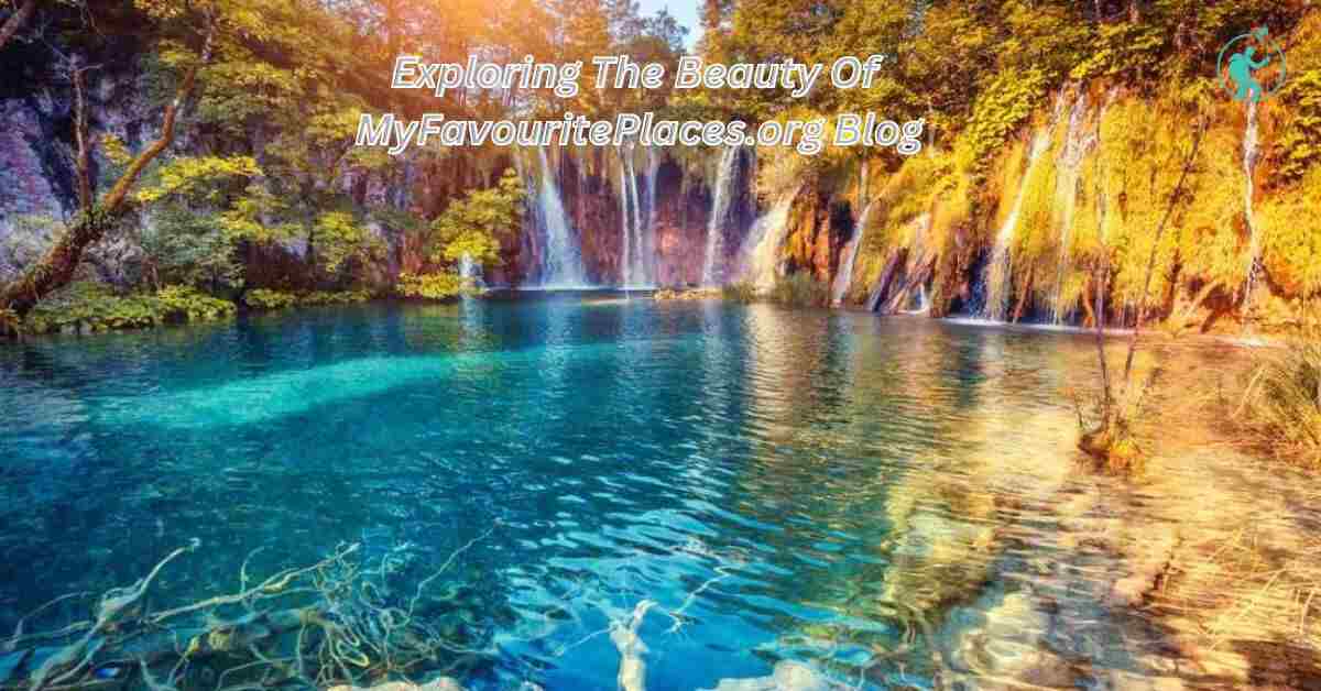 Exploring The Beauty Of MyFavouritePlaces.org Blog