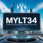 MYLT34 Understanding Its Impact on Modern Technology